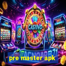 pre master apk